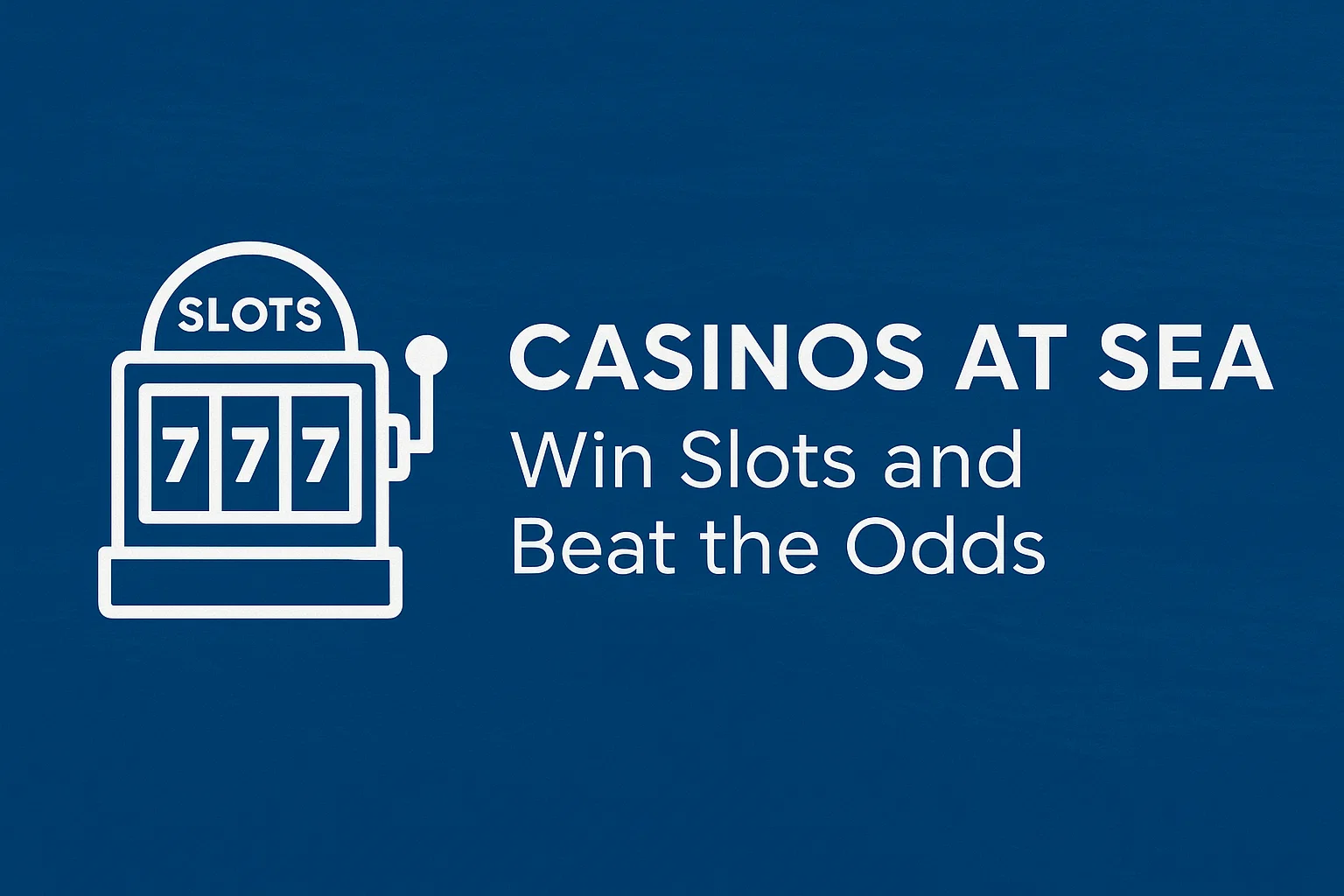 Casinos at Sea: Win Slots and Beat the Odds