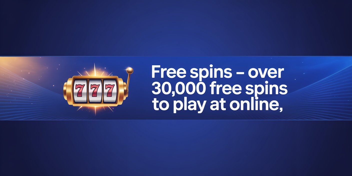 Free Spins – Over 30,000 Free Spins to Play at Online